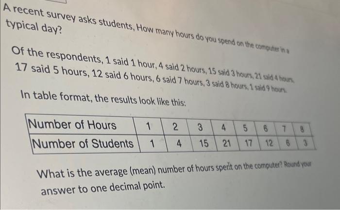  A recent survey asks students, How many hours do you spend