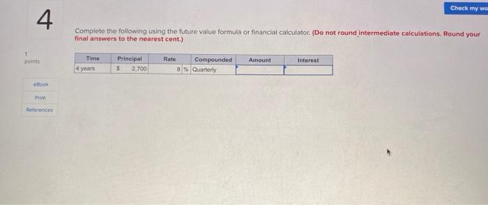 using the future value formula or financial calculator (Do not round Intermediate