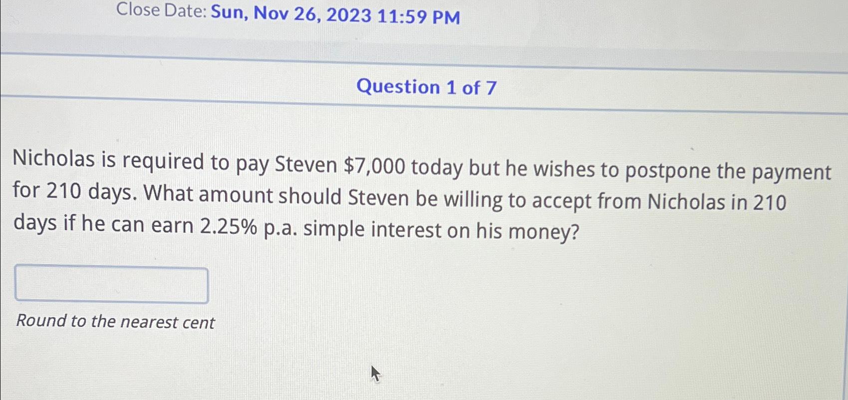  Close Date: Sun, Nov 26,202311:59 PM Question 1 of 7 Nicholas