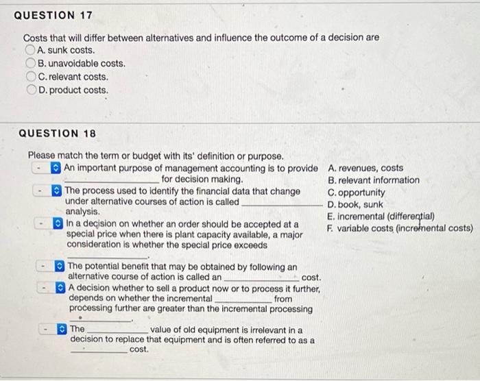  QUESTION 17 Costs that will differ between alternatives and influence the