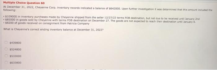  Multiple Choice Question 60 At December 31, 2022, Cheyenne Corp. inventory