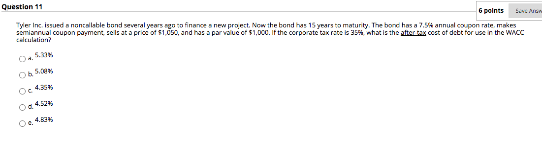 Question 11 6 points Save Answ Tyler Inc. issued a noncallable