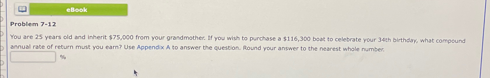  eBook Problem 7-12 You are 25 years old and inherit $75,000