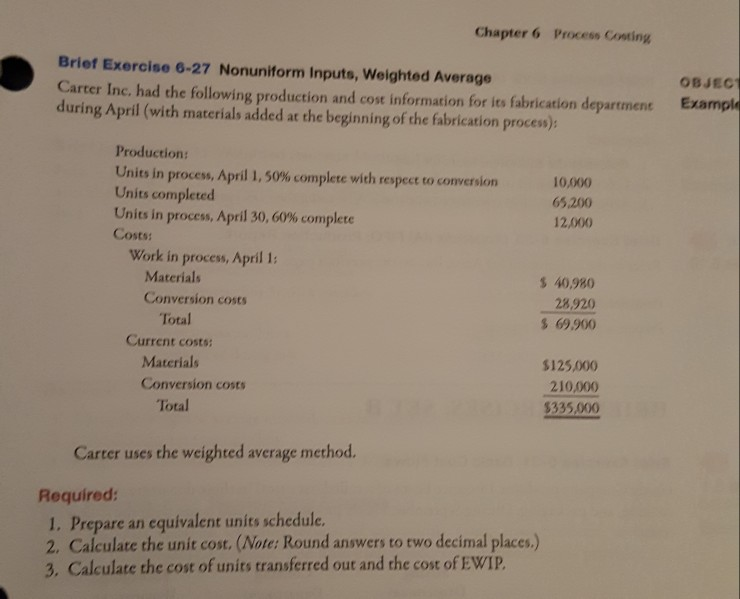  Chapter 6 Process Costing Brief Exercise 6-27 Nonuniform Inputs, Weighted Average