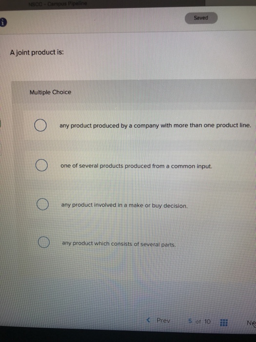 Saved A joint product is Multiple Choice any product produced by