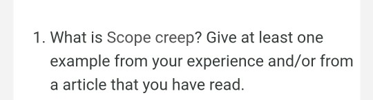  I need really examples 1. What is Scope creep? Give at