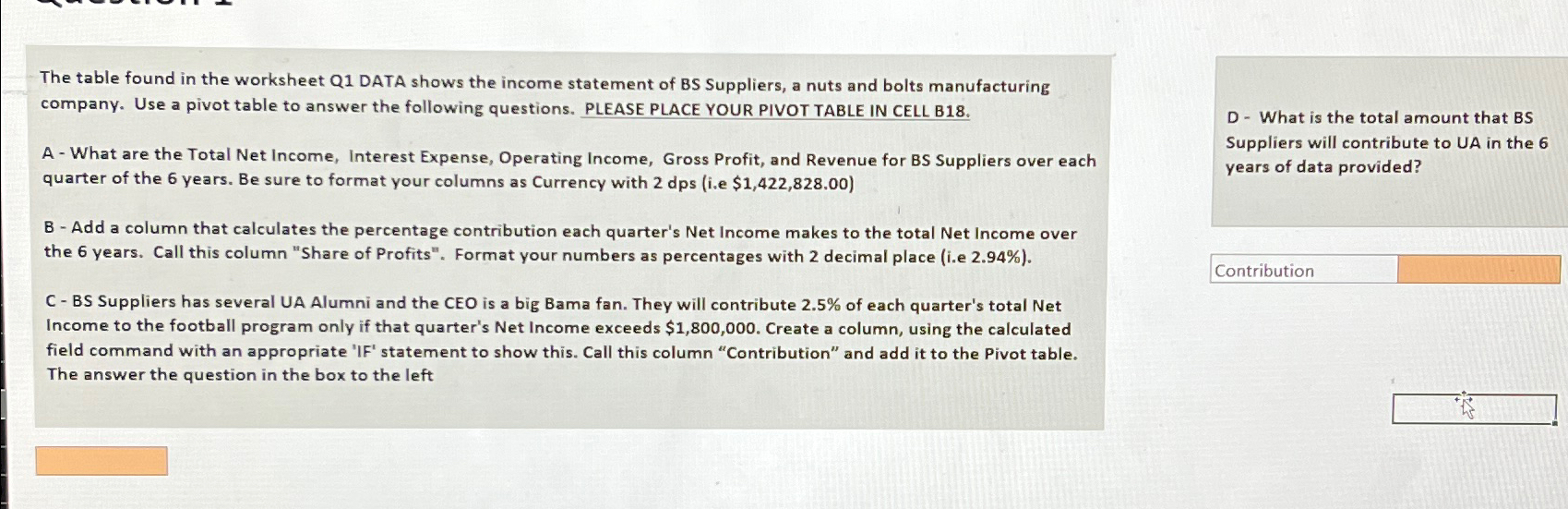  The table found in the worksheet Q1 DATA shows the income