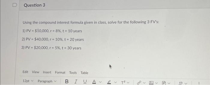 help Using the compound interest formula given in class, solve for the
