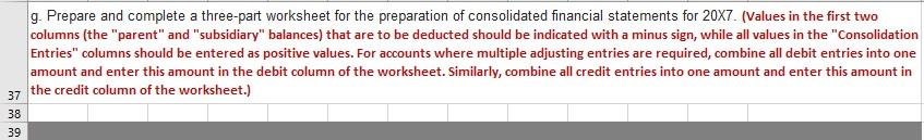 in a three-part consolidation worksheet as of December 31, 20X7, and the
