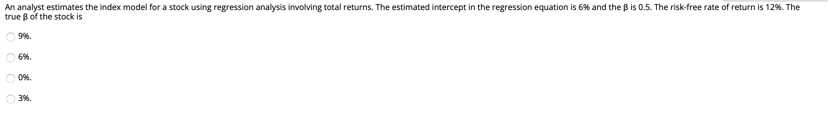  An analyst estimates the index model for a stock using regression