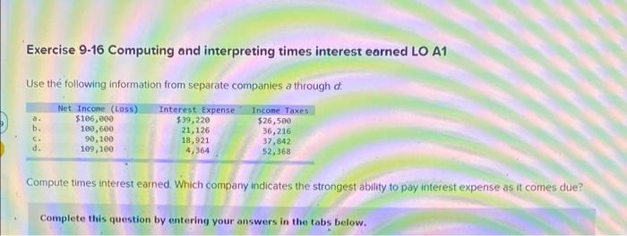  Exercise 9-16 Computing and interpreting times interest earned LO A1 Use