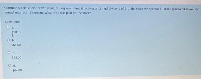 receives an annual dividend of $10. The stock was sold for $100