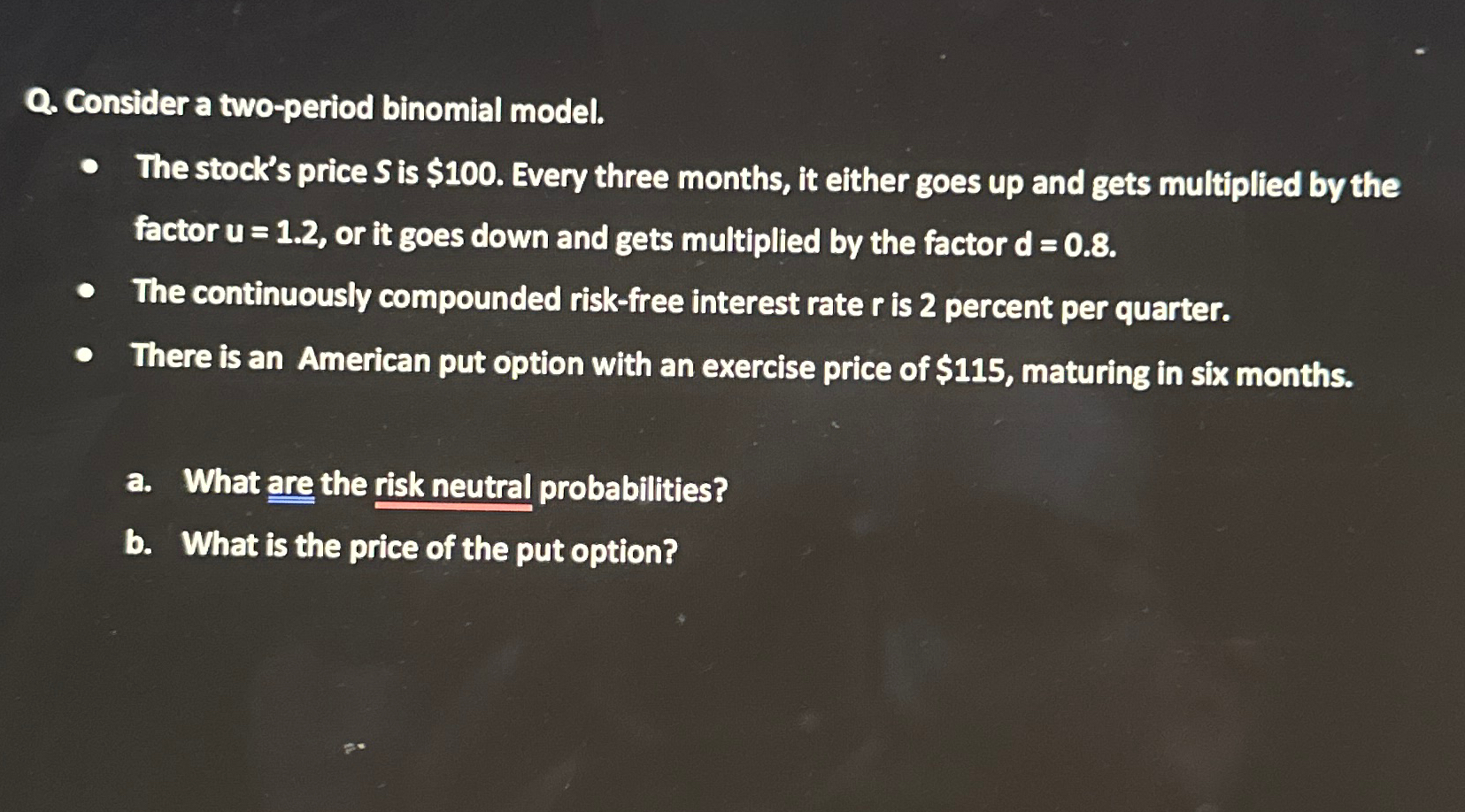  Q. Consider a two-period binomial model. The stock's price S is