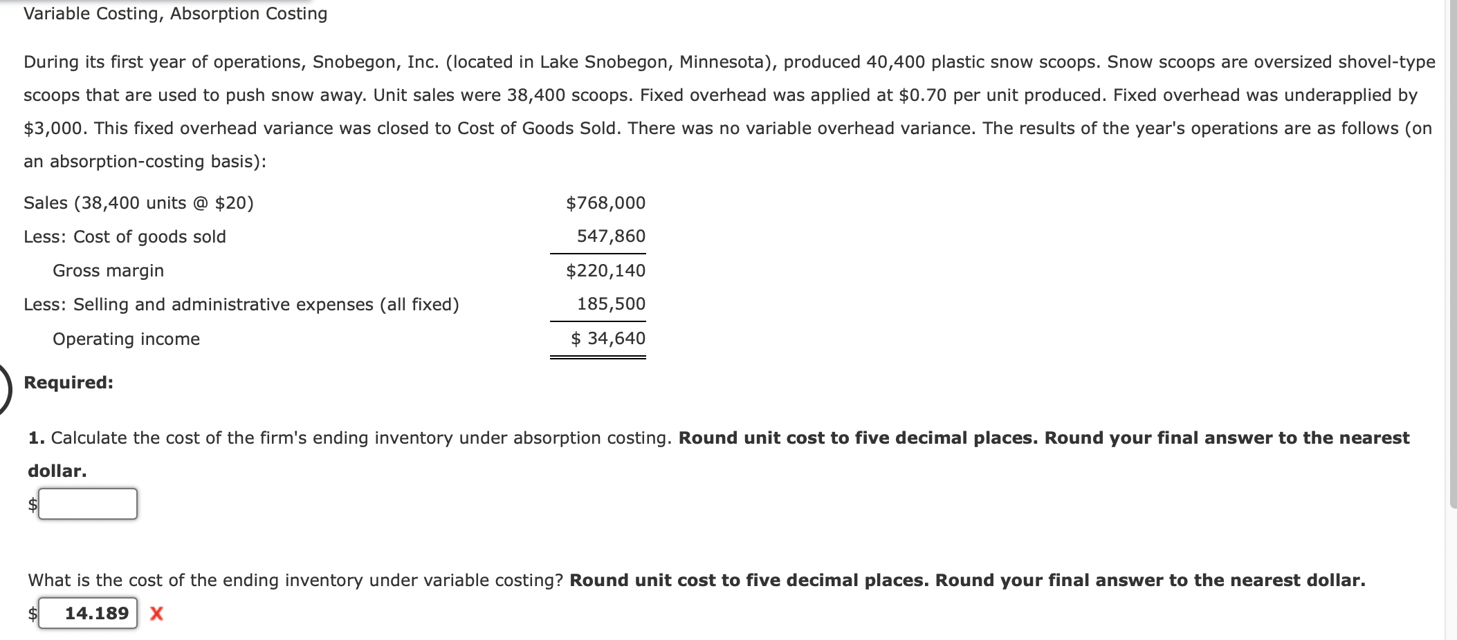  Variable Costing, Absorption Costing Prepare a variable-costing income statement. Round the