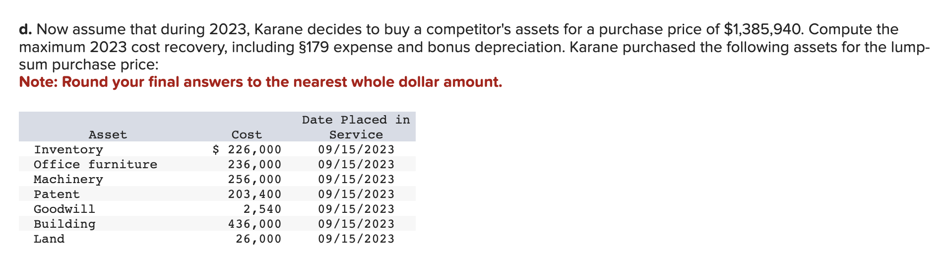 (ignoring bonus depreciation). Note: Round your final answers to nearest whole dollar.