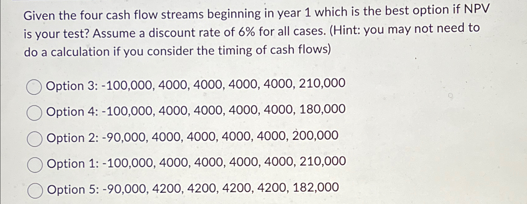  Given the four cash flow streams beginning in year 1 which