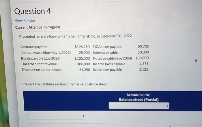  Question 4 View Policies Current Attempt in Progress Presented here are