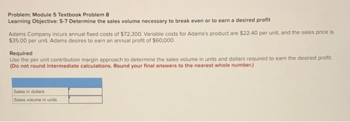  Problem: Module 5 Textbook Problem 8 Learning Objective: 5-7 Determine the