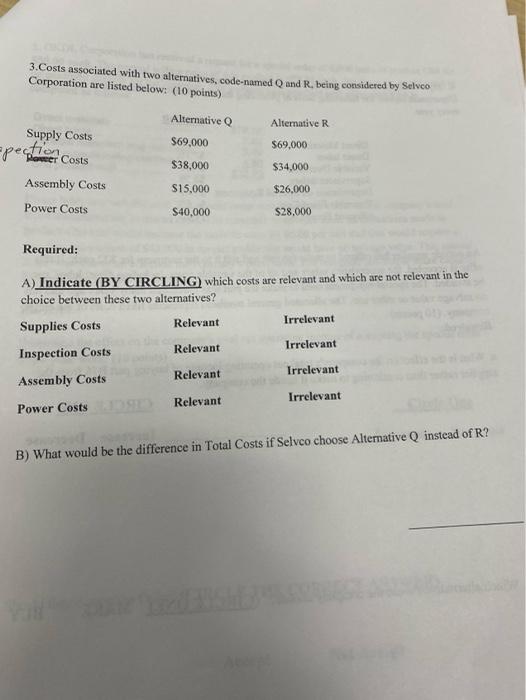 please answer fast 3. Costs associated with two alternatives, code-named Q and