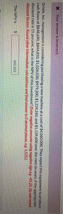  X Your answer is incorrect. Oriole, Inc. management is considering purchasing