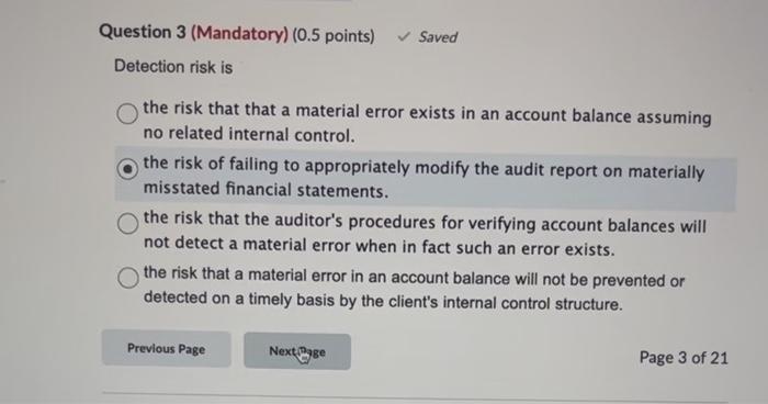  Detection risk is the risk that that a material error exists