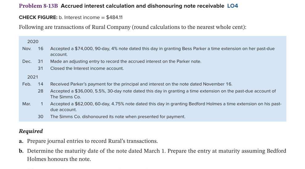  Problem 8-13B Accrued interest calculation and dishonouring note receivable LO4 CHECK