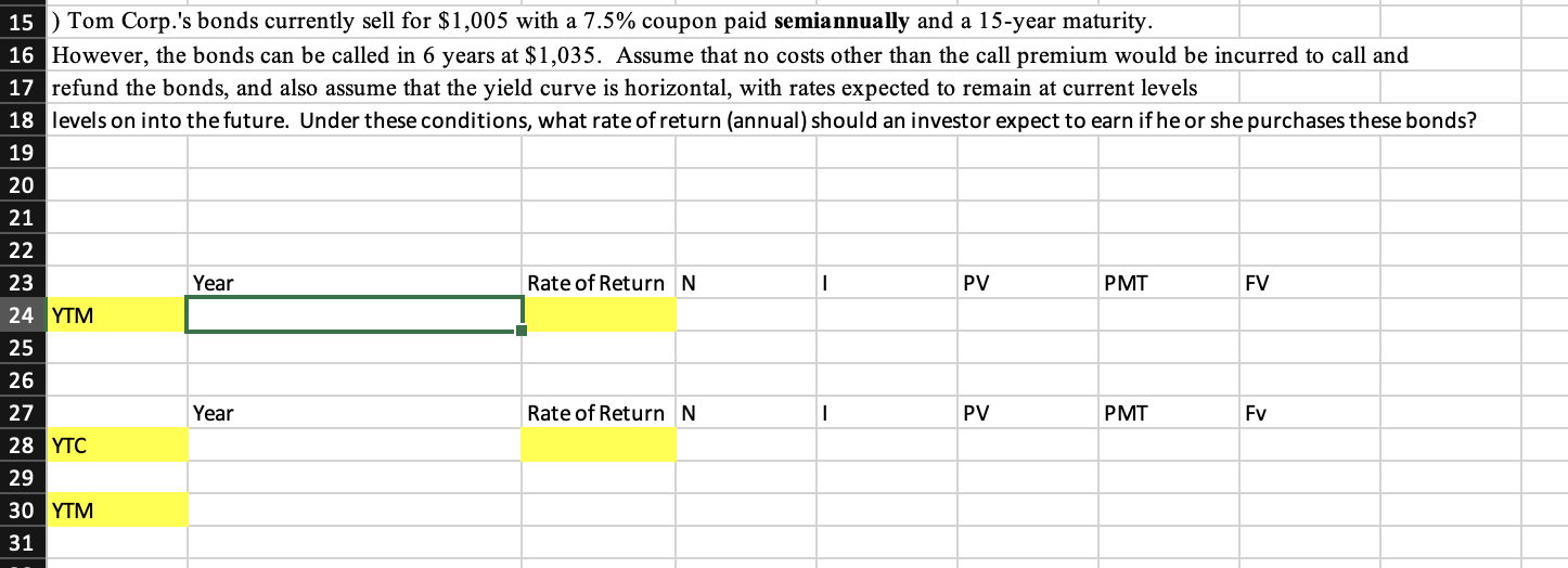  15) Tom Corp.'s bonds currently sell for $1,005 with a 7.5%