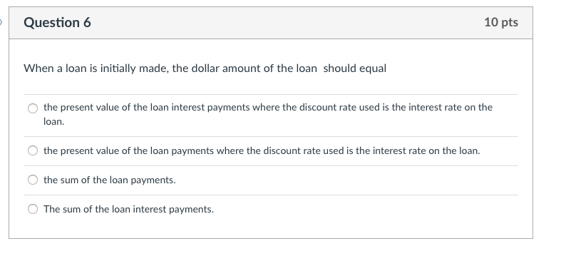 Question 6 10 pts When a loan is initially made, the