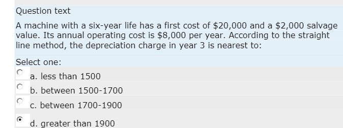  Question text A machine with a six-year life has a first