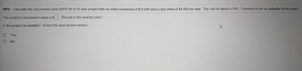 Please solve all NPV Calculate the nel present value (NPV) for