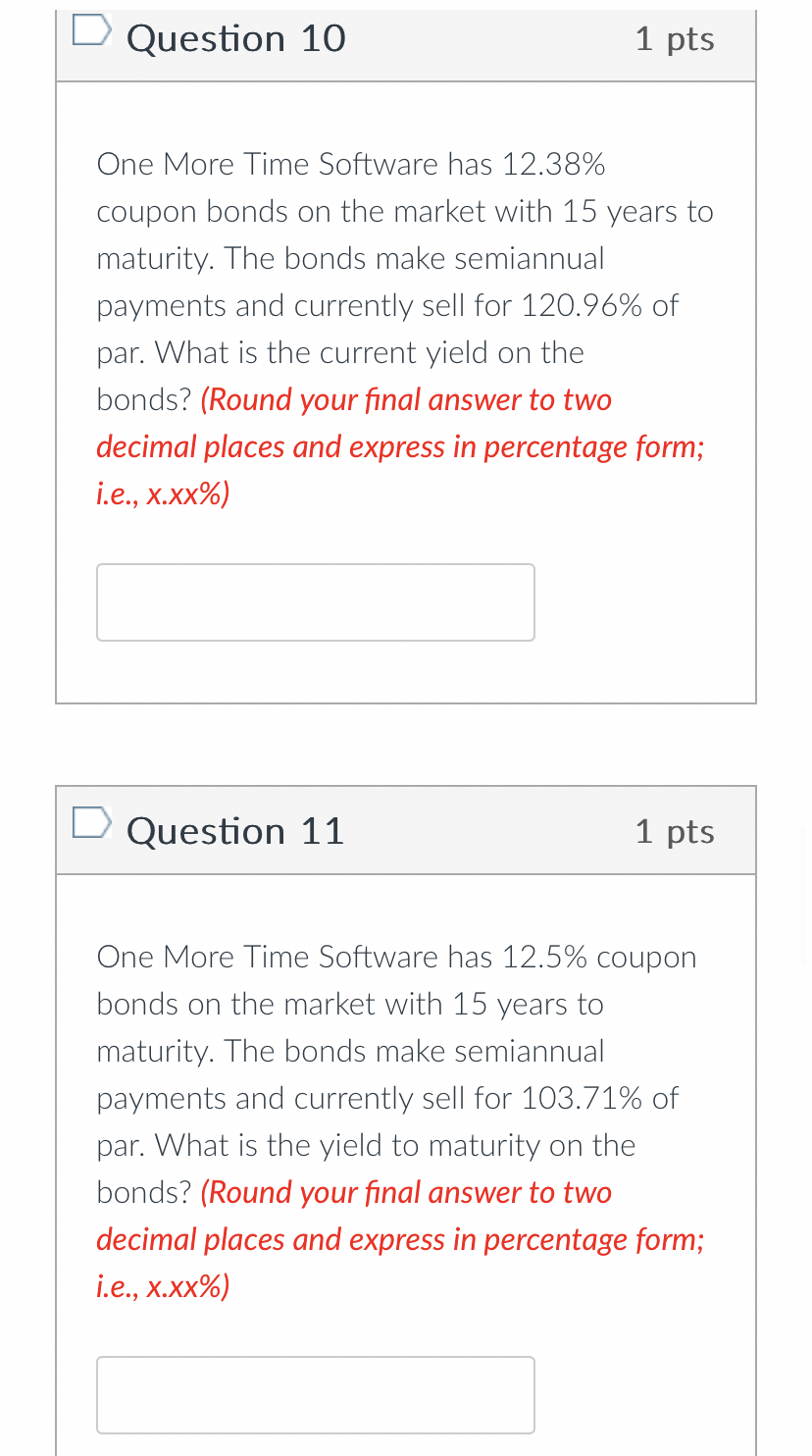  Question 10 1 pts One More Time Software has 12.38% coupon