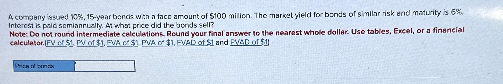  A company issued 10%,15-year bonds with a face amount of $100