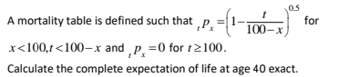 A mortality table is defined such that , p = I for