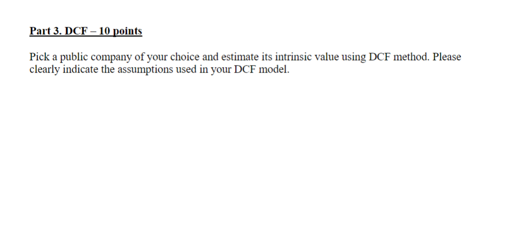  Part 3. DCF -10 points Pick a public company of your