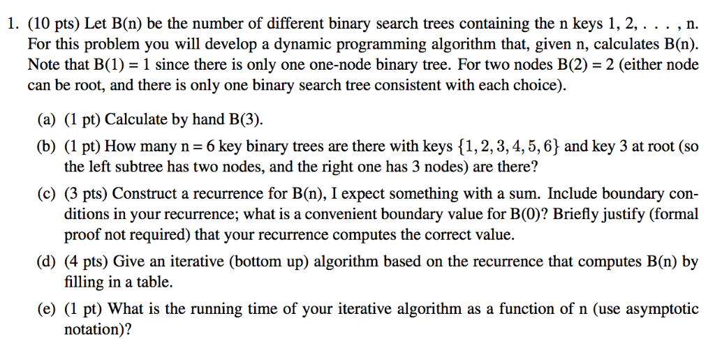 1. (10 pts) Let B(n) be the number of different binary search