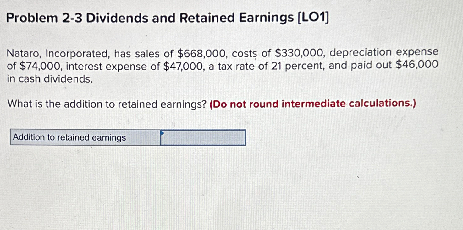  Problem 2-3 Dividends and Retained Earnings [LO1] Nataro, Incorporated, has sales