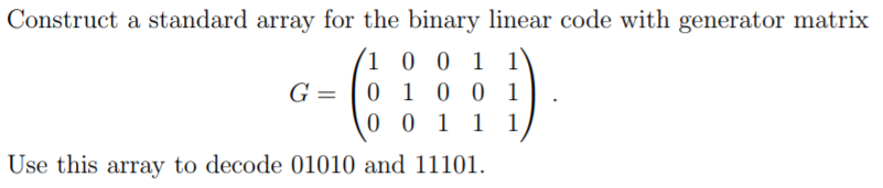  Construct a standard array for the binary linear code with generator