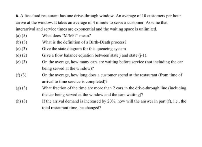  6. A fast-food restaurant has one drive-through window. An average of
