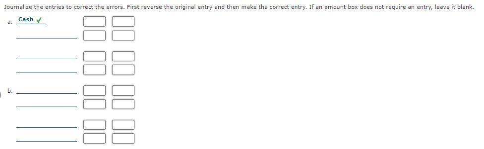 The following errors took place in journalizing and posting transactions: Cash of