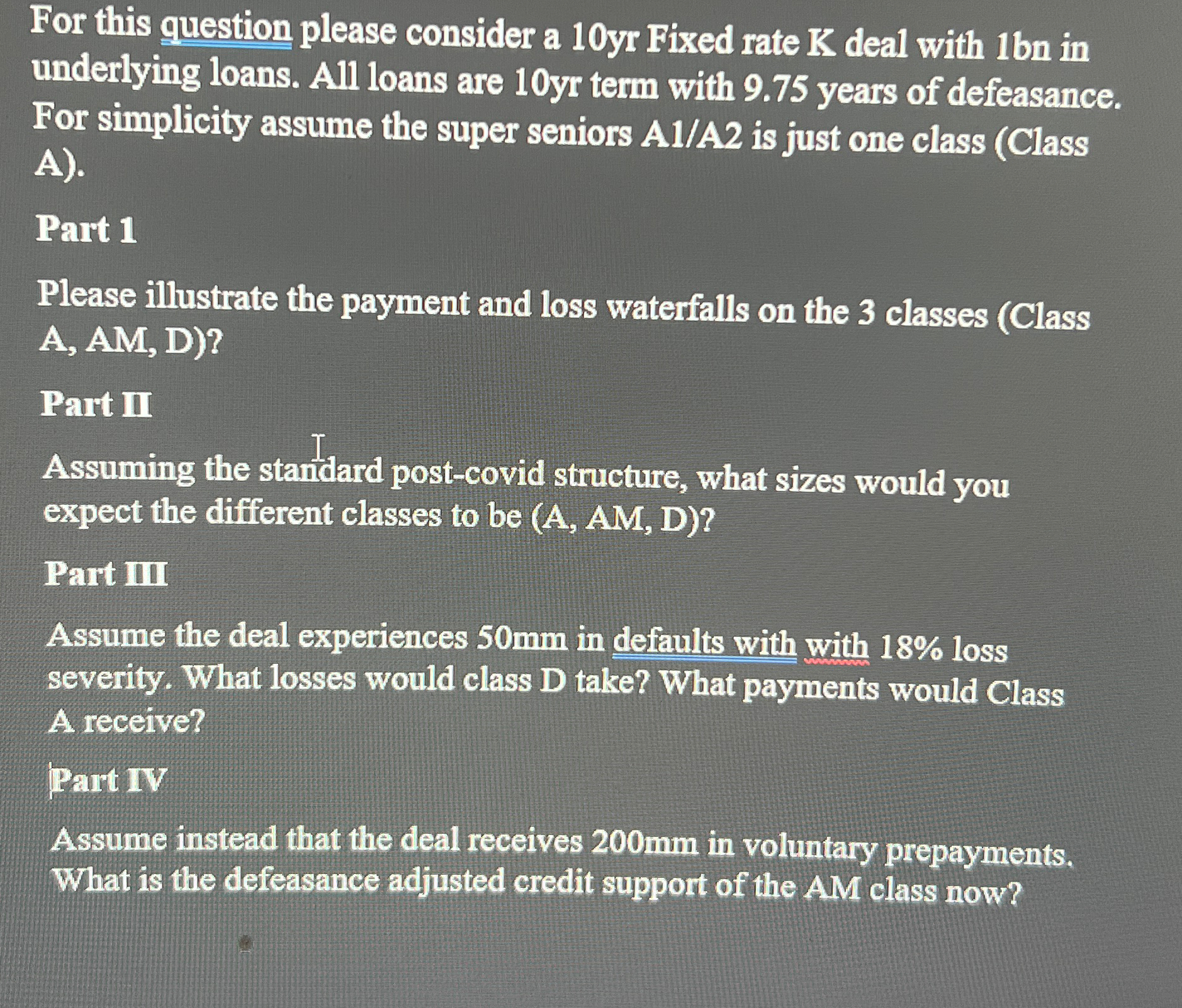  For this question please consider a 10yr Fixed rate K deal