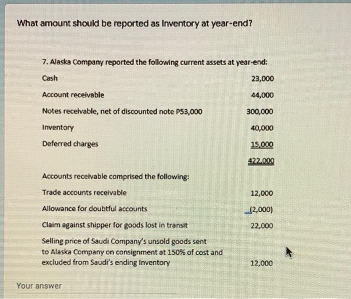  What amount should be reported as Inventory at year-end? 7. Alaska