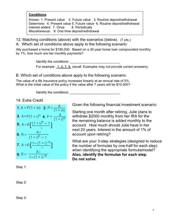  Conditions: Known: 1. Present value 2. Future value 3. Routine deposit/withdrawal