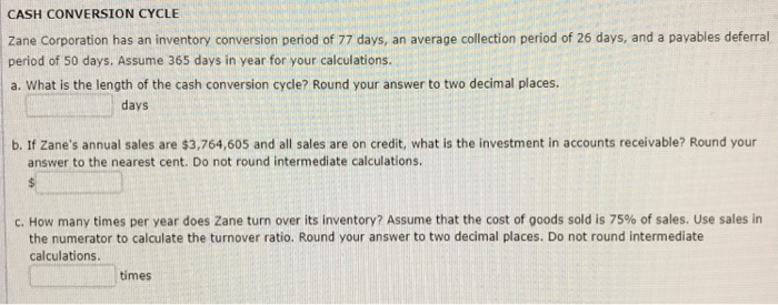  CASH CONVERSION CYCLE Zane Corporation has an inventory conversion period of