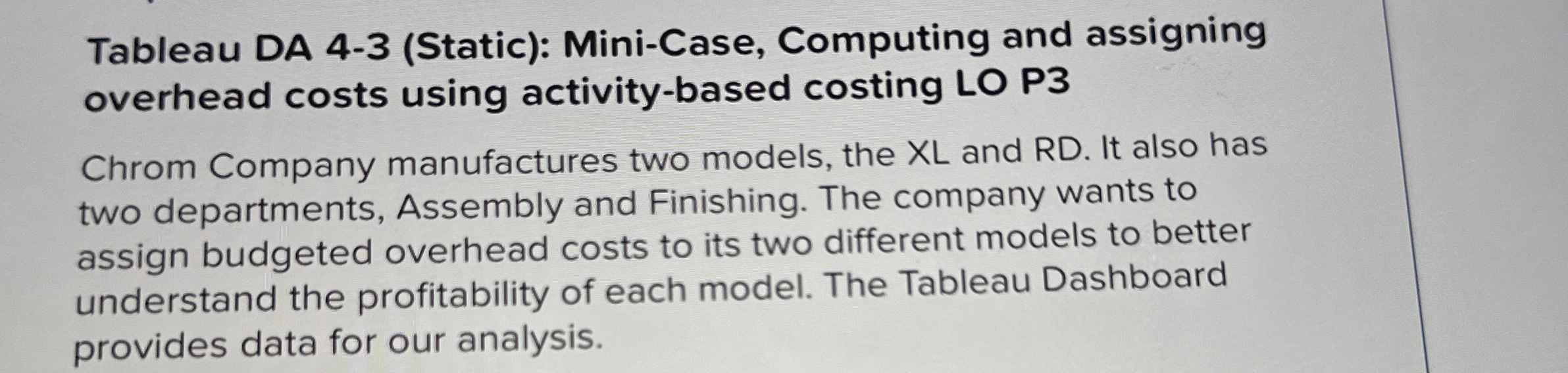  Tableau DA 4-3(Static): Mini-Case, Computing and assigning overhead costs using activity-based