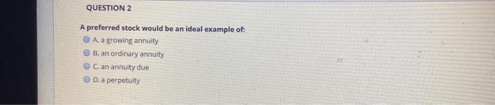  QUESTION 2 A preferred stock would be an ideal example of: