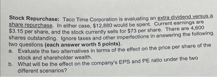  Stock Repurchase: Taco Time Corporation is evaluating an extra dividend versus