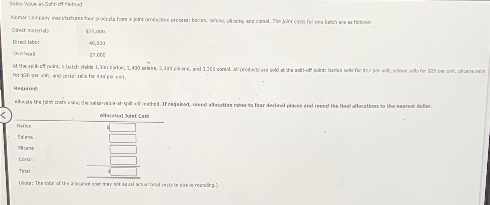  Sales-Value-at-Split-off Method Alomar Company manufactures four products from a joint production