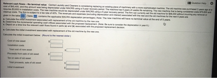  abc please Question Help Relevant cash flows-No terminal valueCentral Laundry and