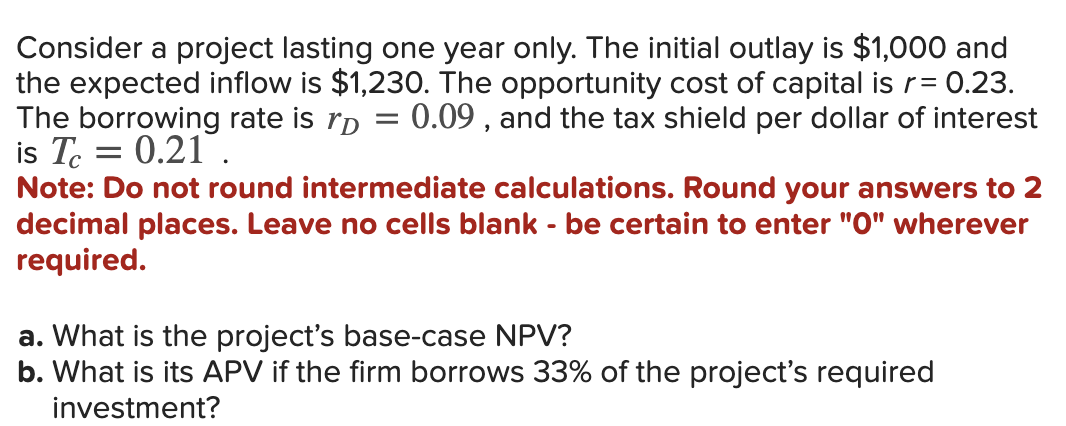 Consider a project lasting one year only. The initial outlay is