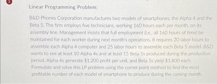 Need this ASAP Linear Programming Problem: B&D Phones Corporation manufactures two models
